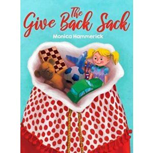 The Give Back Sack, Hardcover - Monica Hammerick imagine