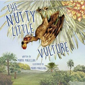 The Nutty Little Vulture, Paperback - Marta Magellan imagine