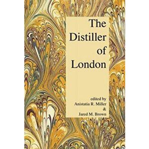 The Distiller of London, Hardcover - Anistatia R. Miller imagine