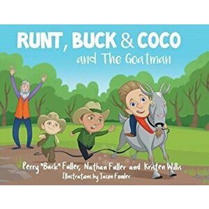 Runt, Buck, and Coco and The Goatman, Paperback - Perry Buck Fuller imagine