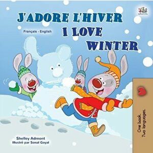 I Love Winter (French English Bilingual Children's Book), Paperback - Shelley Admont imagine