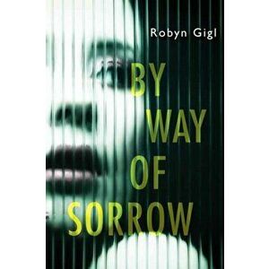 By Way of Sorrow, Hardcover - Robyn Gigl imagine