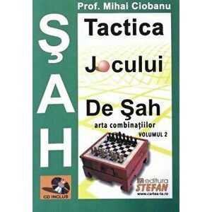 Tactica jocului de sah. Arta combinatiilor volumul II + CD - Mihai Ciobanu imagine