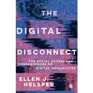 The Digital Disconnect: The Social Causes and Consequences of Digital Inequalities, Paperback - *** imagine