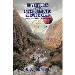 Adventures of the Intergalactic Service Club, Paperback - G. O. Johnson imagine