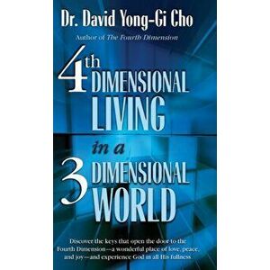 4th Dimension Living In A 3rd Dimension World, Hardcover - David Yonggi Cho imagine