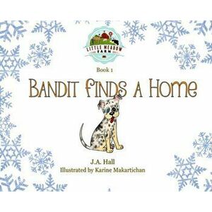 Bandit Finds a Home, Hardcover - J. a. Hall imagine