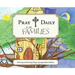 Pray Daily for Families: Morning and Evening Prayer Reimagined for Children, Hardcover - *** imagine