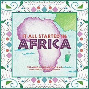 It All Started in Africa, Paperback - Suzanne Bowman Williams imagine