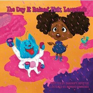 The Day It Rained Pink Lemonade, Paperback - Shavanté Royster imagine