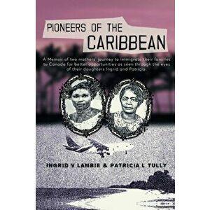 Pioneers of the Caribbean, Paperback - Ingrid V. Lambie imagine