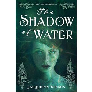The Shadow of Water, Paperback - Jacquelyn Benson imagine