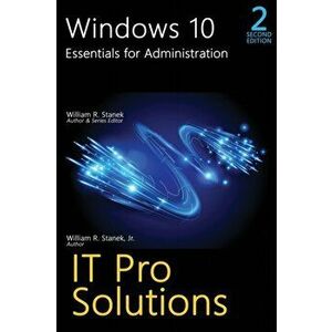 Windows 10, Essentials for Administration, Professional Reference, 2nd Edition, Hardcover - William R. Stanek imagine