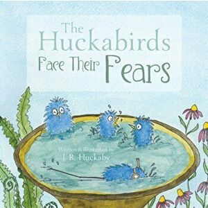 The Huckabirds Face Their Fears, Paperback - J. R. Huckaby imagine