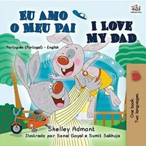 I Love My Dad (Portuguese English Bilingual Book for Kids - Portugal), Paperback - Shelley Admont imagine