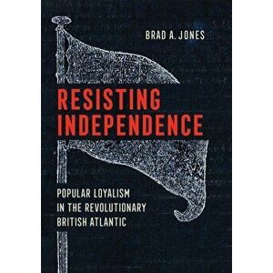 Resisting Independence, Hardcover - Brad A. Jones imagine