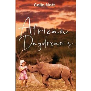 African Daydreams, Paperback - Colin Nott imagine