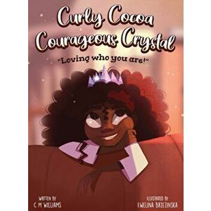 Curly Cocoa Courageous Crystal, Hardcover - Crystal Williams imagine