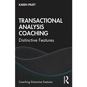 Transactional Analysis Coaching: Distinctive Features, Paperback - Karen Pratt imagine