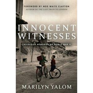 Innocent Witnesses: Childhood Memories of World War II, Hardcover - Marilyn Yalom imagine
