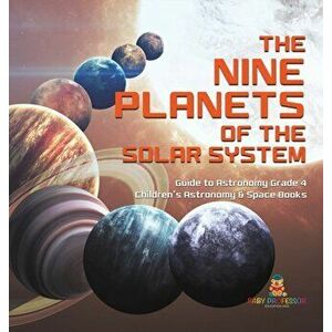 The Nine Planets of the Solar System - Guide to Astronomy Grade 4 - Children's Astronomy & Space Books, Hardcover - *** imagine