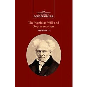 Schopenhauer: The World as Will and Representation: Volume 2, Paperback - Arthur Schopenhauer imagine