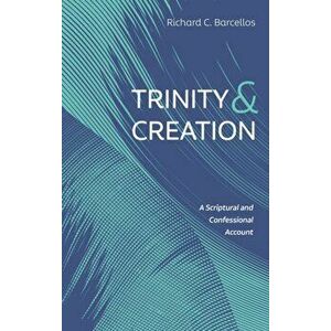 Trinity and Creation, Hardcover - Richard C. Barcellos imagine