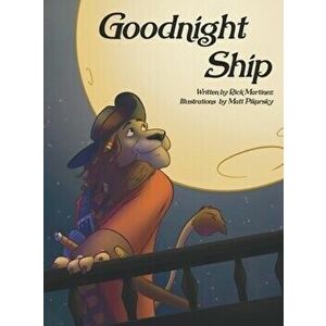 Goodnight Ship, Hardcover - Richard Anthony Martinez imagine