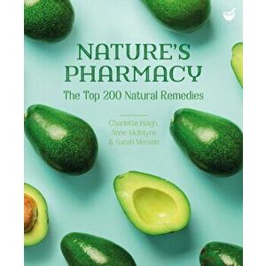 Nature's Pharmacy: The Top 200 Natural Remedies, Paperback - Charlotte Haigh imagine