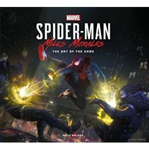 Marvel's Spider-Man: Miles Morales the Art of the Game, Hardcover - Matt Ralphs imagine
