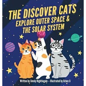 The Discover Cats Explore Outer Space & and Solar System: A Children's Book About Scientific Education, Hardcover - Charlotte Dane imagine