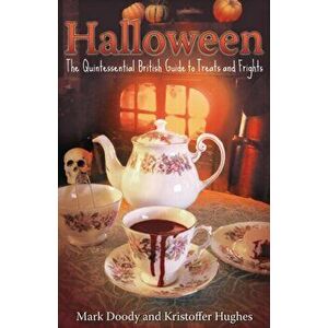 Halloween: The Quintessential British Guide to Treats and Frights, Paperback - Mark Doody imagine