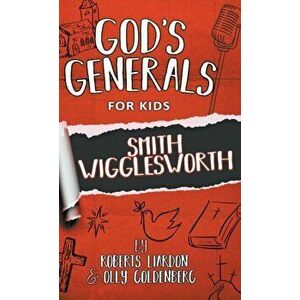 God's Generals For Kids-Volume 2: Smith Wigglesworth, Hardcover - Roberts Liardon imagine