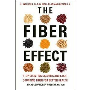 The Fiber Effect: Stop Counting Calories and Start Counting Fiber for Better Health, Paperback - Nichole Dandrea-Russert imagine