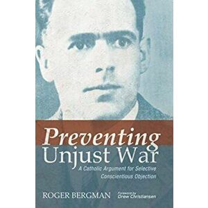 Preventing Unjust War, Paperback - Roger Bergman imagine
