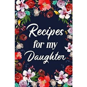 Recipes for My Daughter, Paperback - *** imagine