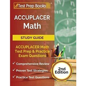 ACCUPLACER Math Prep: ACCUPLACER Math Test Study Guide with Two Practice Tests [Includes Detailed Answer Explanations] - *** imagine