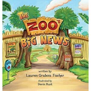 The Zoo's Big News, Hardcover - Lauren Grabois Fischer imagine