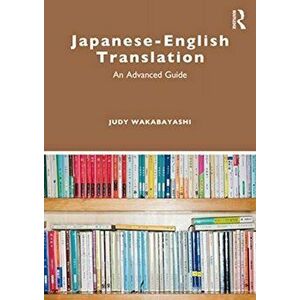 Japanese-English Translation: An Advanced Guide, Paperback - Judy Wakabayashi imagine