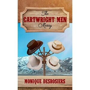 The Cartwright Men Marry, Hardcover - Monique Desrosiers imagine