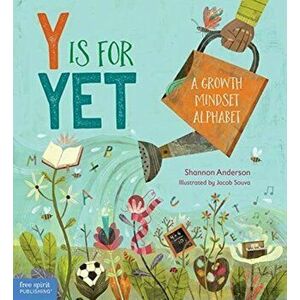 Y Is for Yet: A Growth Mindset Alphabet, Hardcover - Shannon Anderson imagine