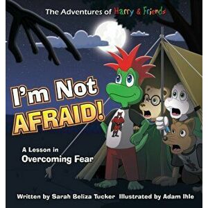 I'm Not Afraid!: A Lesson In Overcoming Fear, Hardcover - Sarah Beliza Tucker imagine