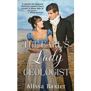 The Earl's Lady Geologist, Paperback - Alissa Baxter imagine
