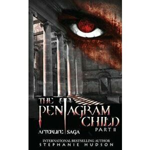 The Pentagram Child - Part Two, Paperback - Stephanie Hudson imagine