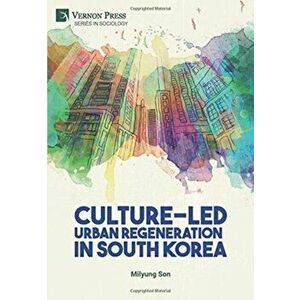 Culture-Led Urban Regeneration in South Korea, Hardcover - Milyung Son imagine