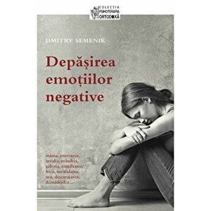 Depasira emotiilor negative - Dmitry Semenik imagine