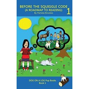 Before the Squiggle Code (a Roadmap to Reading): Get Ready to Read: Simple, Fun, and Effective Activities for New or Struggling Readers Including Thos imagine