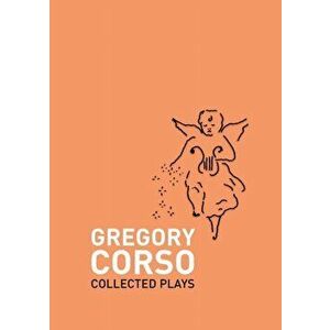 Collected Plays, Paperback - Gregory Corso imagine
