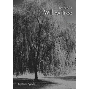 Tears of a Willow Tree, Paperback - Beatrice Ayoub imagine
