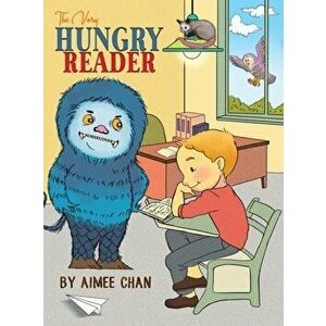 The Very Hungry Reader, Hardcover - Aimee Chan imagine